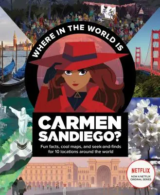 Kde na svete je Carmen Sandiego? So zábavnými faktami, parádnymi mapami a hľadaním a nálezmi na 10 miestach po celom svete - Where in the World Is Carmen Sandiego?: With Fun Facts, Cool Maps, and Seek and Finds for 10 Locations Around the World