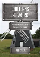 Chilterns at Work - Ľudia a priemyselné odvetvia v priebehu rokov - Chilterns at Work - People and Industries Through the Years