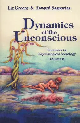Dynamika nevedomia: Semináre z psychologickej astrológie, 2. diel - Dynamics of the Unconscious: Seminars in Psychological Astrology, Vol. 2