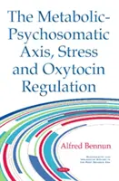 Metabolicko-psychosomatická os, stres a regulácia oxytocínu - Metabolic-Psychosomatic Axis, Stress & Oxytocin Regulation