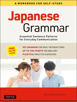 Japonská gramatika: cvičebnica pre samoštúdium: (Bezplatné online audio): Základné vetné vzory pre každodennú komunikáciu - Japanese Grammar: A Workbook for Self-Study: Essential Sentence Patterns for Everyday Communication (Free Online Audio)