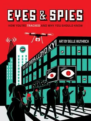 Oči a špióni: Ako vás sledujú a prečo by ste to mali vedieť - Eyes and Spies: How You're Tracked and Why You Should Know