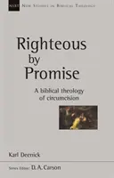 Spravodlivý zo zasľúbenia - Biblická teológia obriezky - Righteous by Promise - A Biblical Theology Of Circumcision