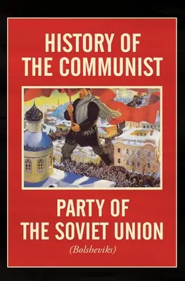 Dejiny Komunistickej strany Sovietskeho zväzu: (boľševici) - History of the Communist Party of the Soviet Union: (Bolshevik)