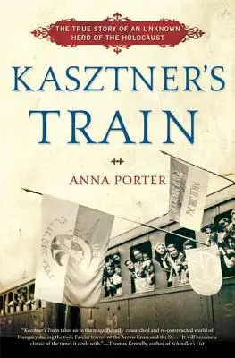 Kasztnerov vlak: Pravdivý príbeh neznámeho hrdinu holokaustu - Kasztner's Train: The True Story of an Unknown Hero of the Holocaust