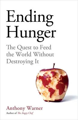 Skoncovať s hladom: Hľadanie spôsobu, ako nakŕmiť svet bez toho, aby sme ho zničili - Ending Hunger: The Quest to Feed the World Without Destroying It