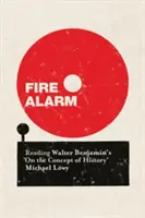 Požiarny poplach: Čítanie Waltera Benjamina „o pojme dejín - Fire Alarm: Reading Walter Benjamin's 'on the Concept of History'