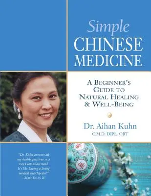 Jednoduchá čínska medicína: Príručka pre začiatočníkov: Prírodné liečenie a pohoda - Simple Chinese Medicine: A Beginner's Guide to Natural Healing & Well-Being