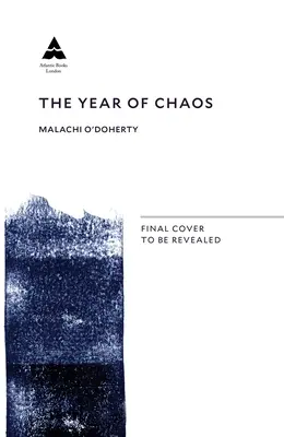 Rok chaosu: Severné Írsko na pokraji občianskej vojny, 1971-72 - The Year of Chaos: Northern Ireland on the Brink of Civil War, 1971-72