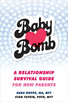 Baby Bomb: Príručka na prežitie vzťahov pre novopečených rodičov - Baby Bomb: A Relationship Survival Guide for New Parents