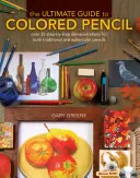 Dokonalý sprievodca farebnou ceruzkou: Viac ako 35 ukážok krok za krokom pre tradičné aj akvarelové ceruzky [s DVD] - The Ultimate Guide to Colored Pencil: Over 35 Step-By-Step Demonstrations for Both Traditional and Watercolor Pencils [With DVD]