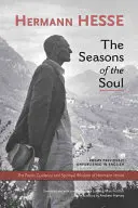 Ročné obdobia duše: Poetické vedenie a duchovná múdrosť Hermana Hesseho - The Seasons of the Soul: The Poetic Guidance and Spiritual Wisdom of Herman Hesse