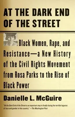 Na temnom konci ulice: Nové dejiny hnutia za občianske práva od Rosy Parksovej po vzostup Black Pow - At the Dark End of the Street: Black Women, Rape, and Resistance--A New History of the Civil Rights Movement from Rosa Parks to the Rise of Black Pow