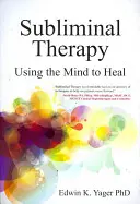 Podprahová terapia: Využívanie mysle na liečenie - Subliminal Therapy: Using the Mind to Heal