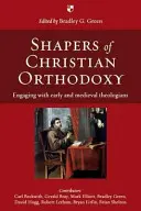 Tvorcovia kresťanskej ortodoxie: Vyznávanie raných a stredovekých teológov - Shapers of Christian Orthodoxy: Engaging with Early and Medieval Theologians