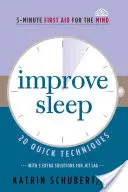 Zlepšenie spánku, 3: 20 rýchlych techník (5-minútová prvá pomoc pre myseľ) - Improve Sleep, 3: 20 Quick Techniques (5-Minute First Aid for the Mind)