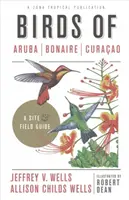 Vtáky Aruby, Bonaire a Curacaa: A Site and Field Guide - Birds of Aruba, Bonaire, and Curacao: A Site and Field Guide