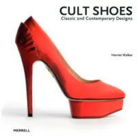 Kultové topánky: Vydanie: Kniha: Klasické a súčasné dizajny - Cult Shoes: Classic and Contemporary Designs