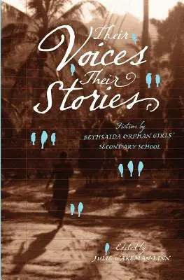 Ich hlasy, ich príbehy. Beletria Bethsaida Orphan Girls' Secondary School - Their Voices, Their Stories. Fiction by Bethsaida Orphan Girls' Secondary School