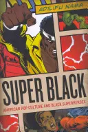 Super Black: Americká popkultúra a čierni superhrdinovia - Super Black: American Pop Culture and Black Superheroes