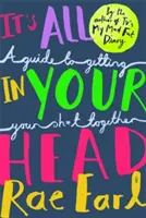 Všetko je to v tvojej hlave - Príručka, ako sa dať dokopy - It's All In Your Head - A Guide to Getting Your Sh*t Together
