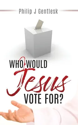Koho by volil Ježiš? - Who Would Jesus Vote For?