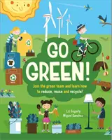 Choďte na zelenú! - Pridajte sa k Zelenému tímu a naučte sa, ako znižovať, opätovne používať a recyklovať - Go Green! - Join the Green Team and learn how to reduce, reuse and recycle