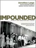 Uväznená: Dorothea Langeová a cenzurované snímky z internácie Japoncov - Impounded: Dorothea Lange and the Censored Images of Japanese American Internment
