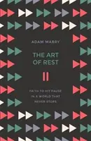 Umenie odpočinku: Viera, ako si dať pauzu vo svete, ktorý sa nikdy nezastaví - The Art of Rest: Faith to Hit Pause in a World That Never Stops
