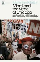 Miami a obliehanie Chicaga - Neformálne dejiny republikánskeho a demokratického zjazdu v roku 1968 - Miami and the Siege of Chicago - An Informal History of the Republican and Democratic Conventions of 1968