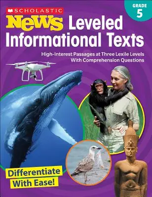 Scholastic News Leveled Informational Texts (Informačné texty na úrovni): Grade 5: High-Interest Passages at Three Lexile Levels with Comprehension Questions - Scholastic News Leveled Informational Texts: Grade 5: High-Interest Passages at Three Lexile Levels with Comprehension Questions