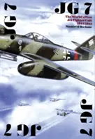 JG 7: Prvá prúdová stíhacia jednotka na svete 1944/1945 - JG 7: The World's First Jet Fighter Unit 1944/1945