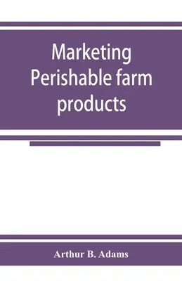 Marketing poľnohospodárskych produktov podliehajúcich skaze - Marketing perishable farm products