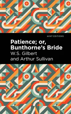 Trpezlivosť alebo Bunthornova nevesta - Patience; Or, Bunthorne's Bride