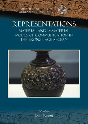Reprezentácie: Hmotné a nehmotné spôsoby komunikácie v egejskej dobe bronzovej - Representations: Material and Immaterial Modes of Communication in the Bronze Age Aegean