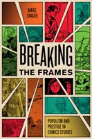 Prelomenie rámov: Populismus a prestíž v komiksových štúdiách - Breaking the Frames: Populism and Prestige in Comics Studies