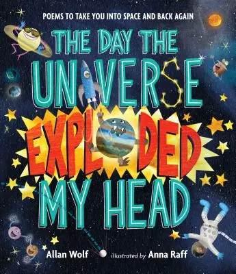 Deň, keď mi vesmír vybuchol v hlave: Básne, ktoré vás zavedú do vesmíru a späť - The Day the Universe Exploded My Head: Poems to Take You Into Space and Back Again