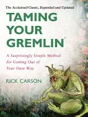 Skrotenie vášho Gremlina (revidované vydanie): Prekvapivo jednoduchá metóda, ako sa dostať z vlastnej cesty - Taming Your Gremlin (Revised Edition): A Surprisingly Simple Method for Getting Out of Your Own Way