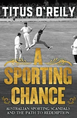 Športová šanca: Športová šanca: austrálske športové škandály a cesta k vykúpeniu - A Sporting Chance: Australian Sporting Scandals and the Path to Redemption