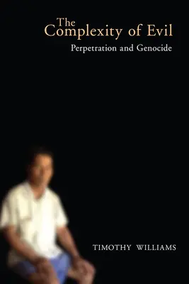 Zložitosť zla: páchanie a genocída - The Complexity of Evil: Perpetration and Genocide