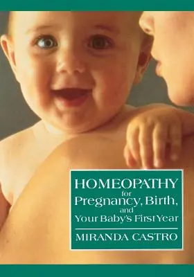 Homeopatia v tehotenstve, pri pôrode a v prvom roku života vášho dieťaťa - Homeopathy for Pregnancy, Birth, and Your Baby's First Year