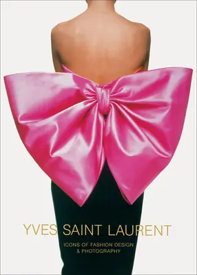 Yves Saint Laurent: Ikony módneho dizajnu a fotografie - Yves Saint Laurent: Icons of Fashion Design & Photography
