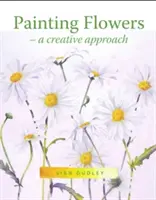 Maľovanie kvetov: Tvorivý prístup - Painting Flowers: A Creative Approach