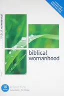 Biblické ženstvo: Desať štúdií pre jednotlivcov alebo skupiny - Biblical Womanhood: Ten Studies for Individuals or Groups