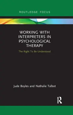 Práca s tlmočníkmi v psychologickej terapii: Právo byť pochopený - Working with Interpreters in Psychological Therapy: The Right to Be Understood