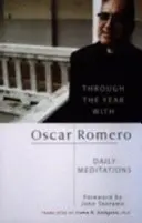 Cez rok s Oscarom Romerom - Denné meditácie - Through the Year with Oscar Romero - Daily Meditations