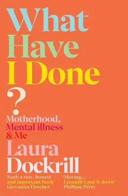Čo som urobil?: Materstvo, duševná choroba a ja - What Have I Done?: Motherhood, Mental Illness & Me