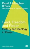 Zem, sloboda a fikcia: História a ideológia v Keni - Land, Freedom and Fiction: History and Ideology in Kenya