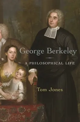 George Berkeley: Filozofický život - George Berkeley: A Philosophical Life