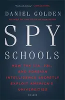 Špiónske školy: Ako CIA, FBI a zahraničné spravodajské služby tajne využívajú americké univerzity - Spy Schools: How the CIA, FBI, and Foreign Intelligence Secretly Exploit America's Universities